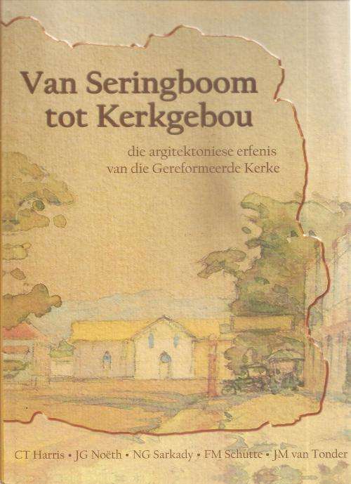 Van Seringboom tot Kerkgebou Deur zc.T. harris, J. G. Noeth, N. G. Sarkady, F. M. Schutte, J. M. van