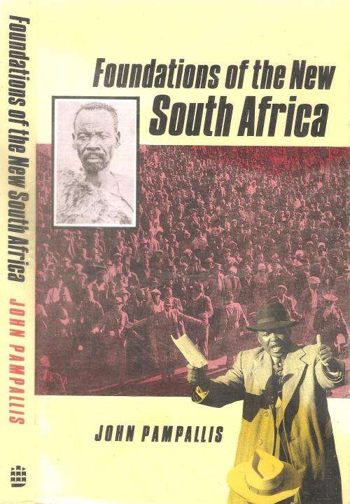 Foundations of the New South Africa  By: John Pampallis