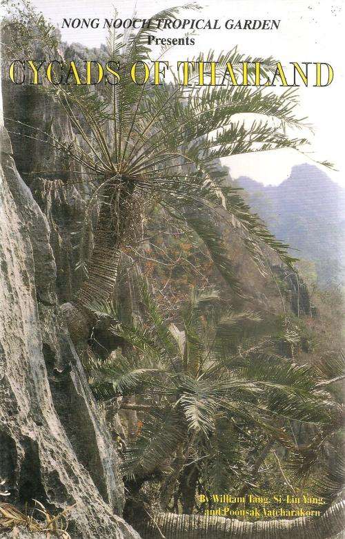 Cycads of Thailand By: William Tang, Si-Lin Nang & Poon-ak Valcharakorn