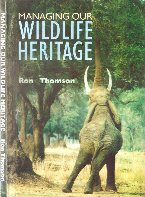 Managing Our Wildlife Heritage  By: Ron Thomson