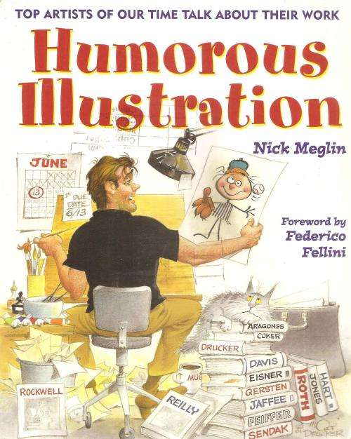 Humorous Illustration - Top Artists of our time Talk about Their Work By: Nick Meglin