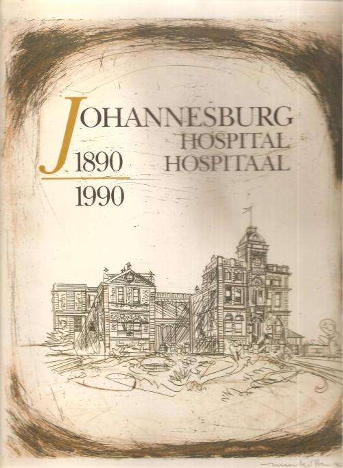 The Johannesburg Hospital 1890 - 1990