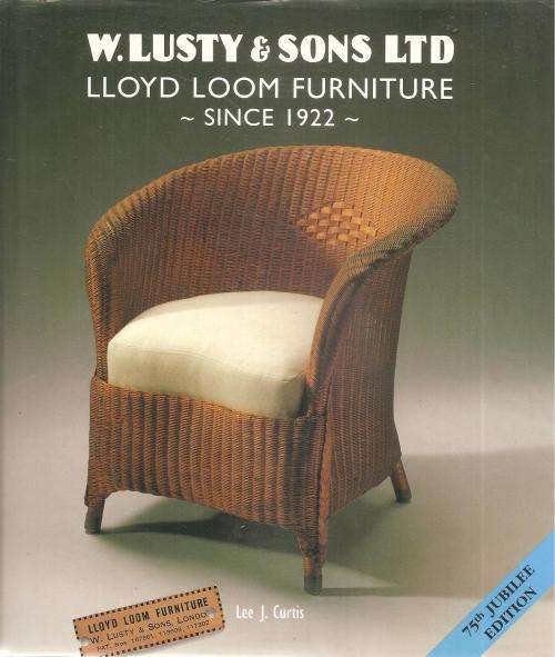 W. Lusty & Sons LTD - Lloyd Loom Furniture Since 1922 By: Lee J. Curtis