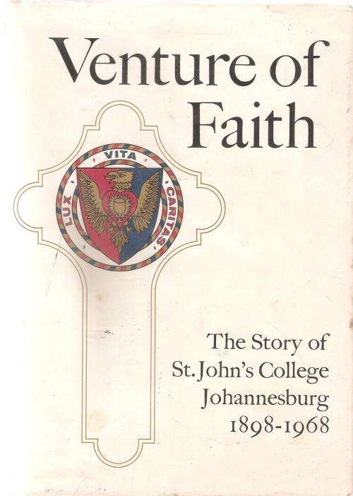 Venture of Faith - The Story of St. John`s College Johannesburg 1898 - 1968