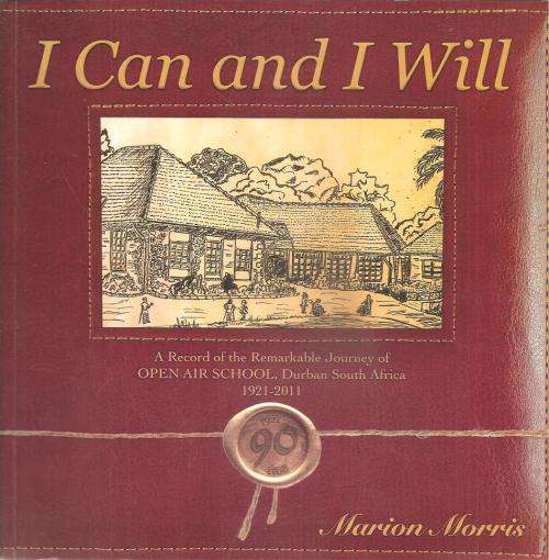 I Can and I Will - Open Air School Durban South Africa 1921-2011 by: Marion Morris