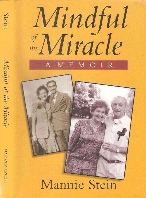 Mindful of the Miracle A memoir  By: Mannie Stein ***Signed Copy***