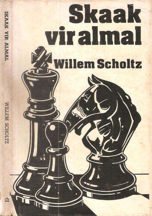 Skaak vir Almal  Deur: Willem Scholtz