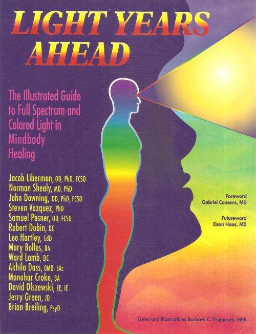 Light Years Ahead - The Illustrated Guide to Full Spectrum and Colored Light in Mindbody Healing