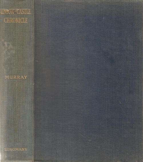 Union Castle Chronicle 1853-1953 By: Marischal Murray
