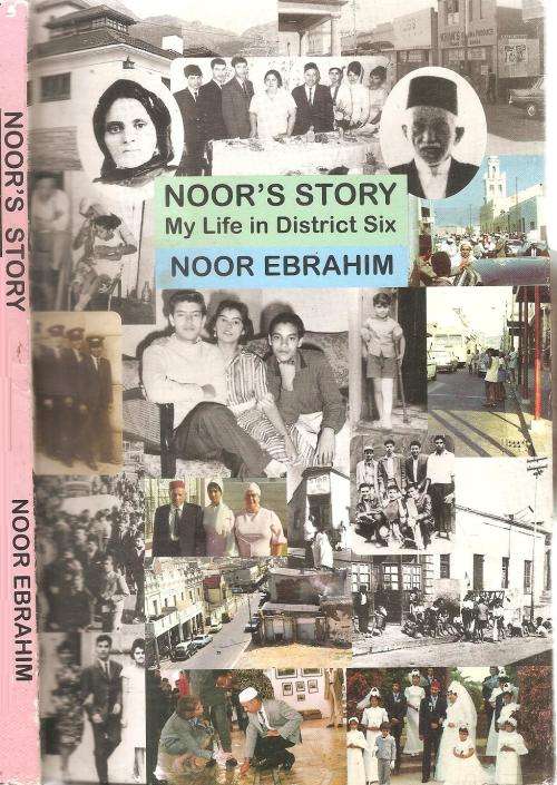 Noor`s Story - My Life in District Six  By: Noor Ebrahim ***Signed Copy***