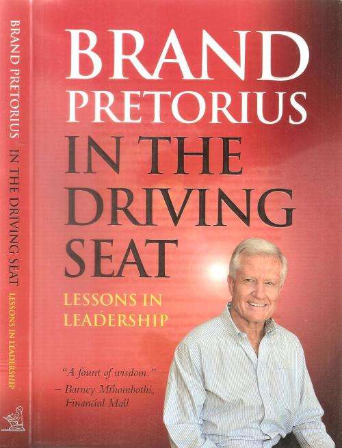 Brand Pretorius - In the Driving Seat - Lessons in Leadership ***Signed Copy***