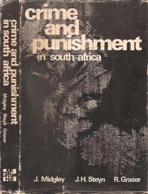 Crime and Punishment in South Africa  By: J. Midgley, J. H. Steyn and R. Graser
