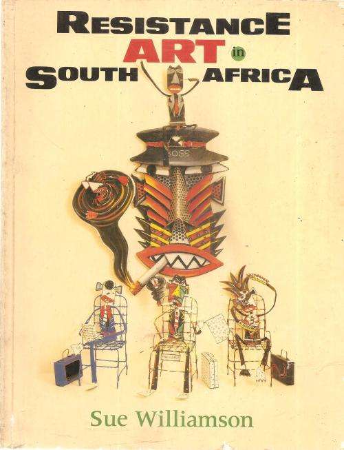 Resistance Art in South Africa  By: Sue Wilson