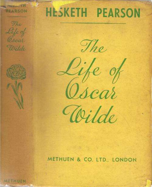 The Life of Oscar Wilde  By: Hesketh Pearson ***First Edition****