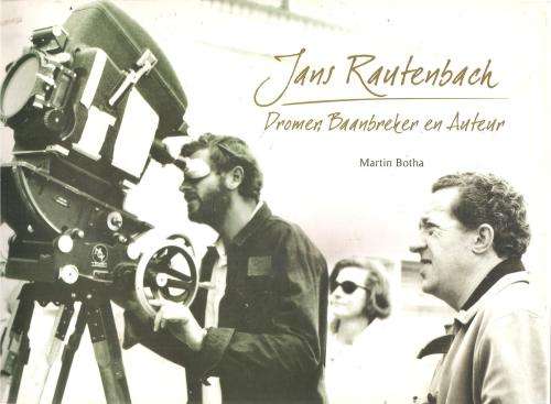Jans Rautenbach, Dromer, Baanbreker en Auteur  Deur: Martin Botha & Deborah Steinmair