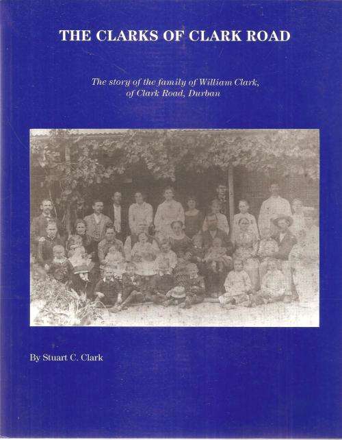 The Clarks of Clark Road  By: Stuart C. Clark ***Scarce Copy***