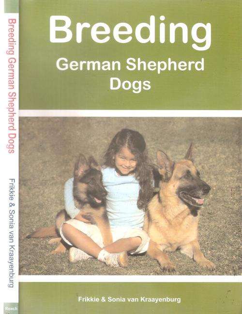 Breeding German Shepherd Dogs  by: Frikkie & Sonia van Kraayenburg