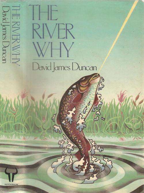 The River Why  By: David James Duncan