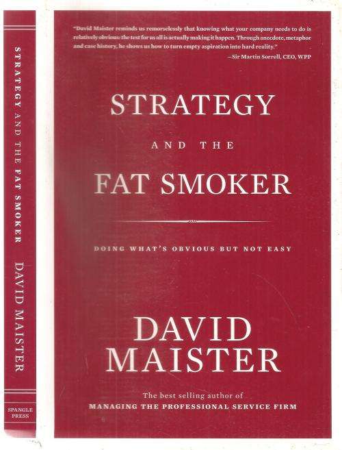 Strategy and the Fat Smoker  By: David Maister