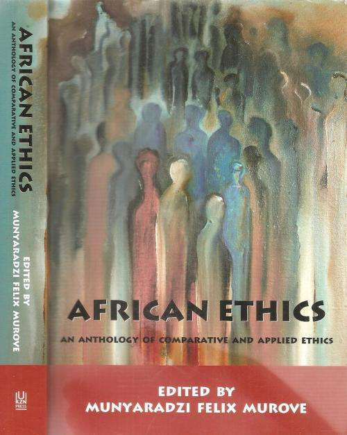 African Ethics Ed. Munyaradzi Felix Murove