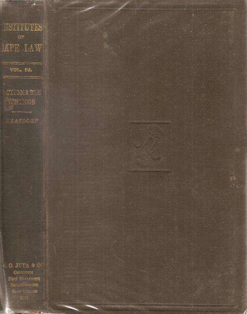 The Institutes of Cape Law Book III The Law of Obligations By: Sir A. F. S. Maasdorp