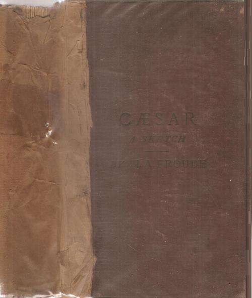 Caesar - A Sketch  By: James Anthony Froude M.A.