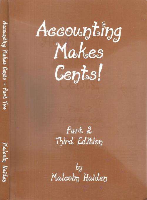 Accounting Makes Cents  Part 1 & 2 By: Malcolm Haiden