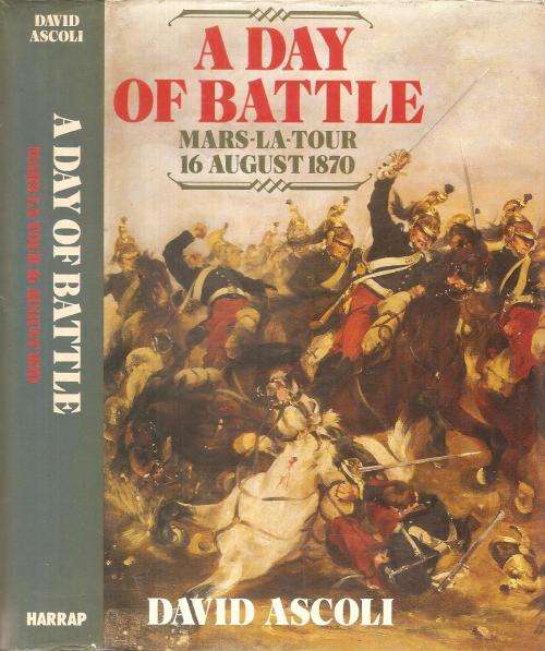 A Day of Battle - Mars-la-Tour 16 August 1870  By: David Ascoli