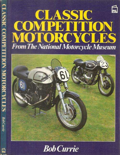 Classic Competition Motorcycles from the National Motocycle Museum By: Bob Currie