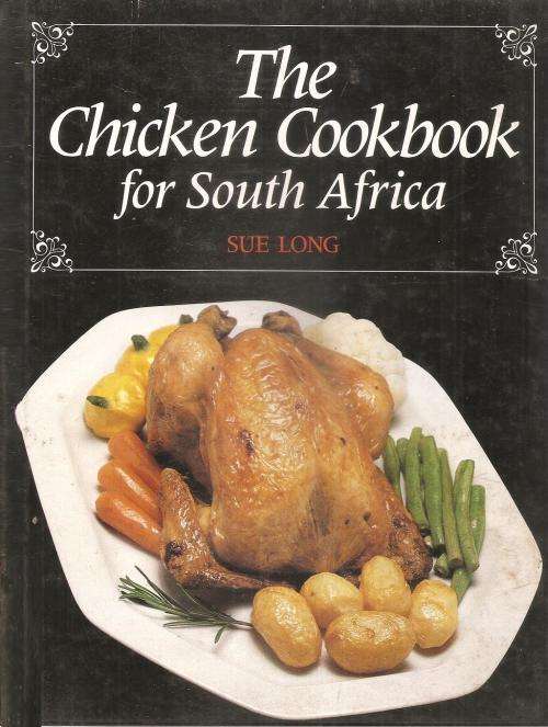 The Chicken Cookbook for South Africa  By: Sue Long
