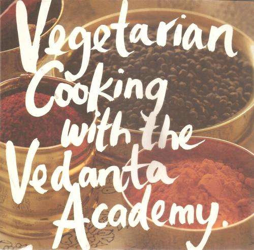 Vegetarian Cooking with the Vedanta Academy  By: Karen Barrow