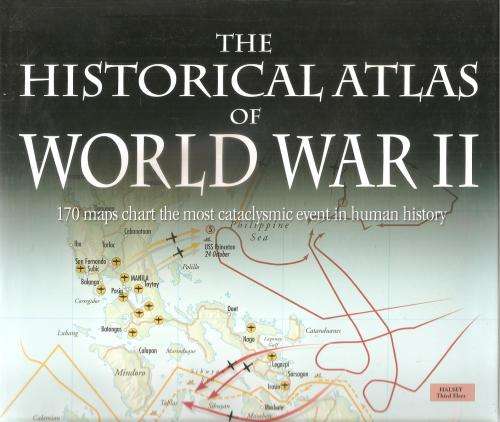 The Historical Atlas of World War II  By: Alexander Swanston & Malcolm Swanston