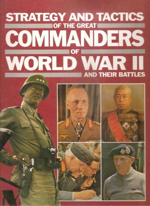 Strategy and Tactics of the Great Commanders of World War II and Their Battles