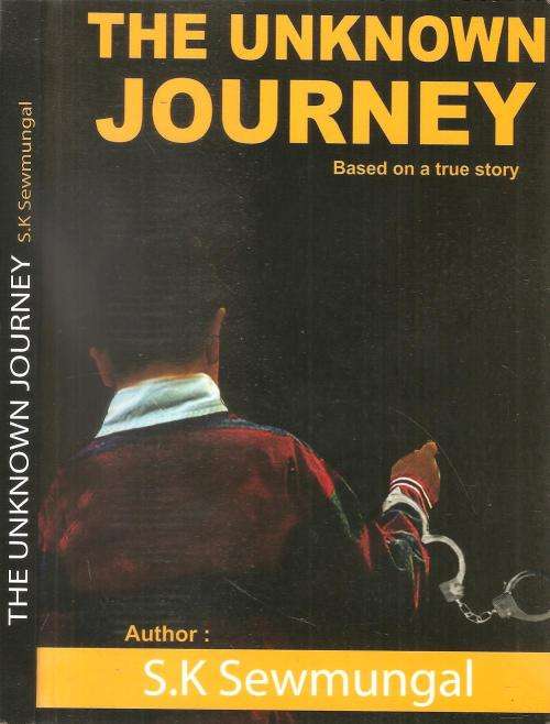 The Unknown Journey  By: S. K. Sewmungal ***Signed Copy***
