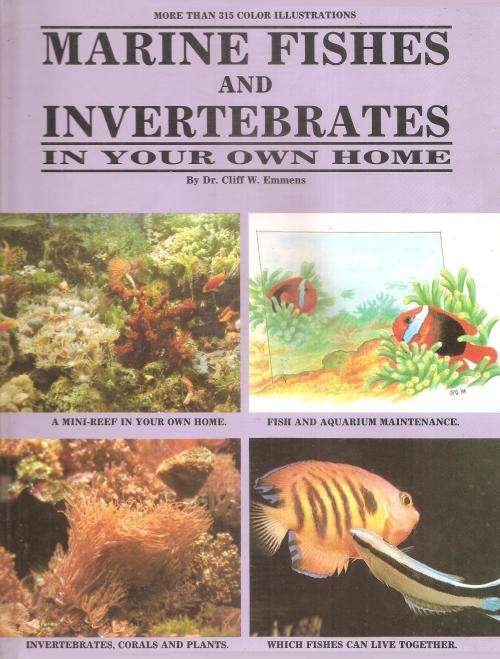 Marine Fishes and Invertebrates in Your Own Home  by: Dr. Cliff W. Emmens