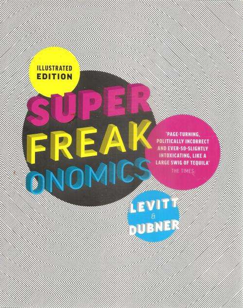 Super Freak Onomics  By: Levitt & Dubner