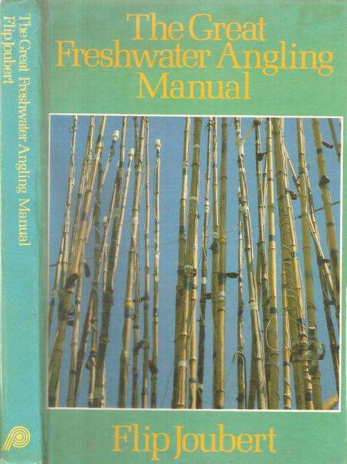 The Great Freshwater Angling Manual  By: Flip Joubert