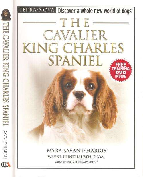 The Cavalier King Charles Spaniel (Including Free Training DVD) By: Myra Savant-Harris & Wayne Hunth