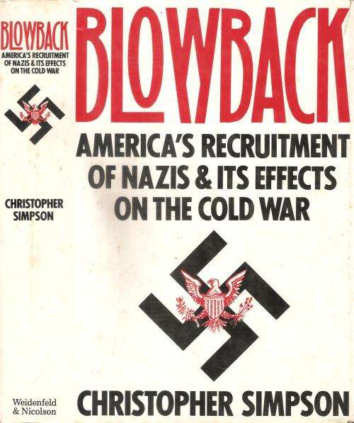 Blowback - America`s Recruitment of Nazis & it`s Effects on the Cold War  By: Christopher Simpson