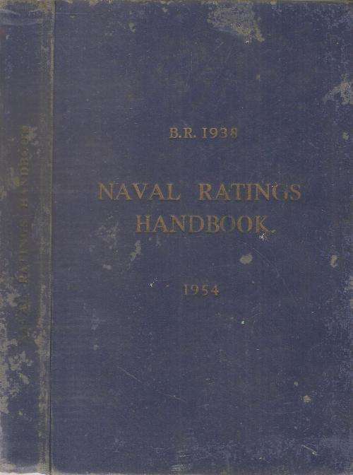 B.R. 1938 - Naval Ratings Handbook 1954
