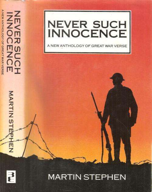 Never Such Innocence - A New Anthology of Great War Verse By: Martin Stephen