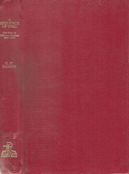 A Sequence of Time - The Story of Salisbury, Rhodesia 1900-1914 By: G. H. Tanser -