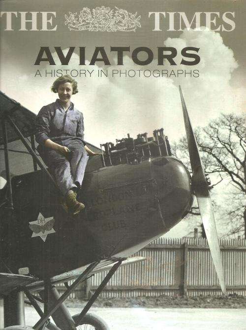 Aviators - A History in Photographs By: The Times