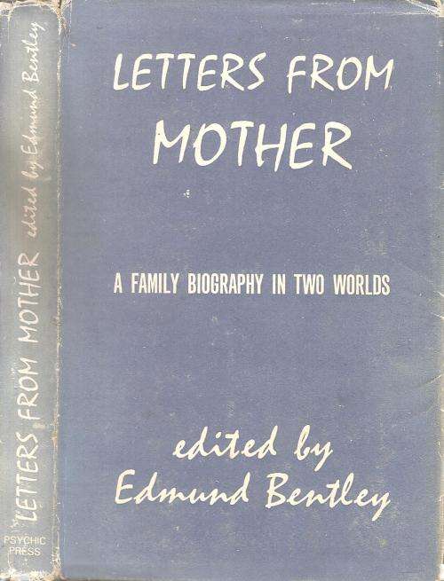 Letters from Mother, A family Biography in two worlds Ed. Edmund Bently