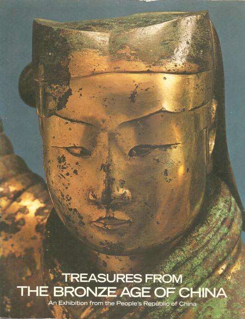 Treasures from the Bronze Age of China By: The People`s Republic of China