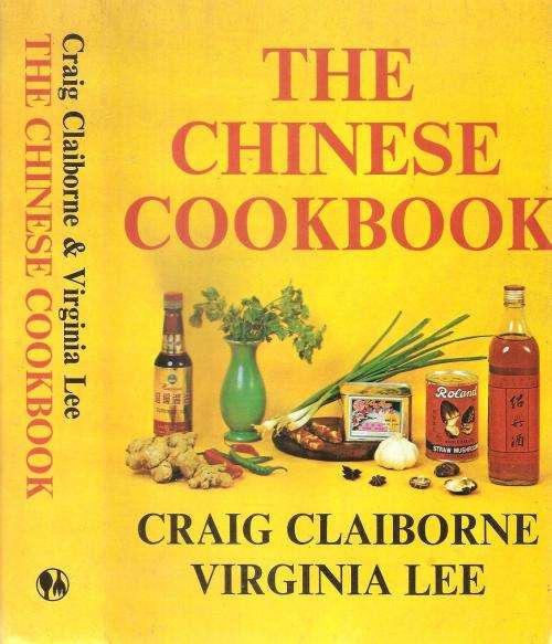 The Chinese Cookbook By: Craig Clairborne and Virginia Lee