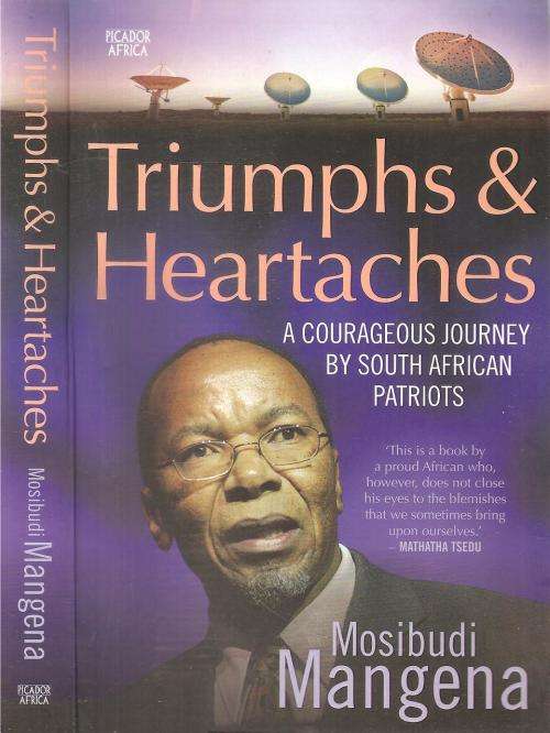 Triumphs & Heartaches - A Courageous Journey by South African Patriots  By: Mosibudi Mangena