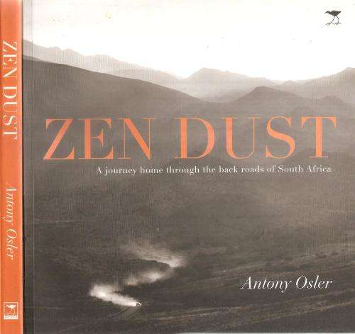 Zen Dust - A Journey Home Through the Back Roads of South Africa  By: Anthony Osler