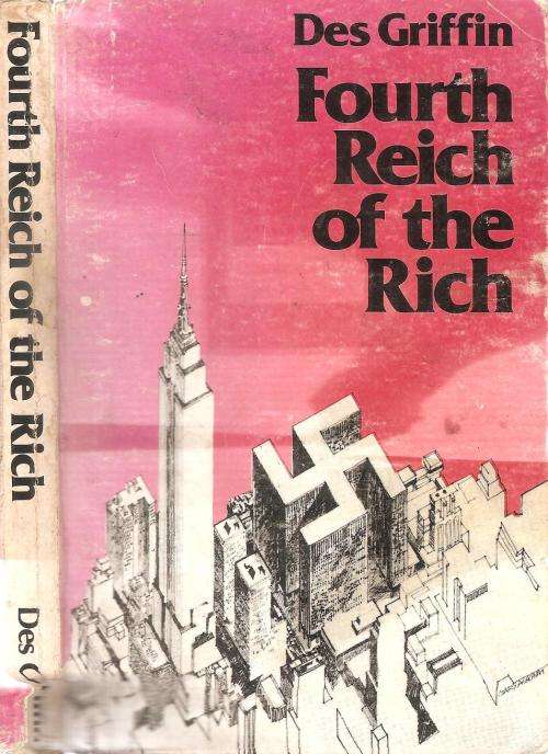Fourth Reich of the Rich  By: Des Griffin ***Signed Copy***