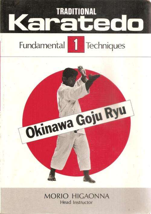 Traditional Karatedo 4 Manuals - Okinawa Goju Ryu  By: Morio Higaonna - Head Instructor **Scarce Cop